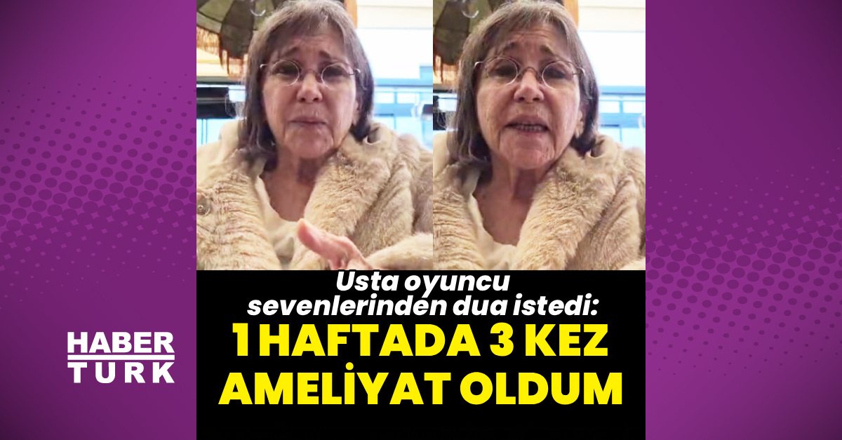 Gül Onat: Bir hafta üçameliyat geçirdim