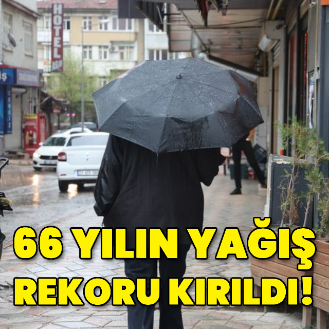 Son 66 yılın en yüksek yağışı!