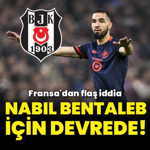 Beşiktaş, Nabil Bentaleb için devrede!