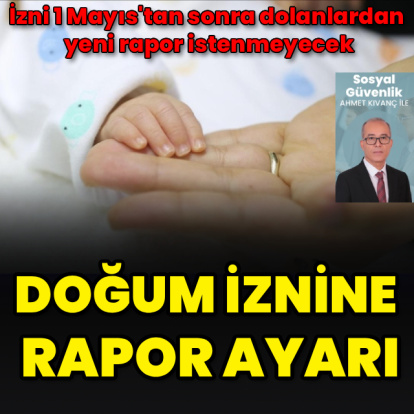 Doğum iznine rapor ayarı