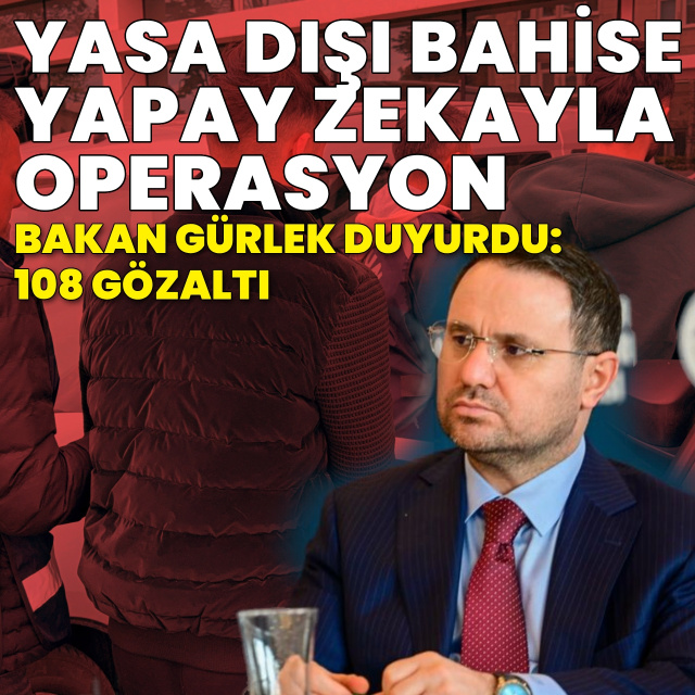 Bakan Gürlek açıkladı! 35 ilde bahis operasyonu: 108 gözaltı
