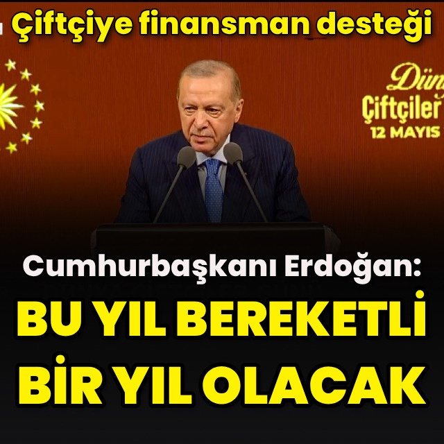"Bu yıl bereketli bir yıl olacak"