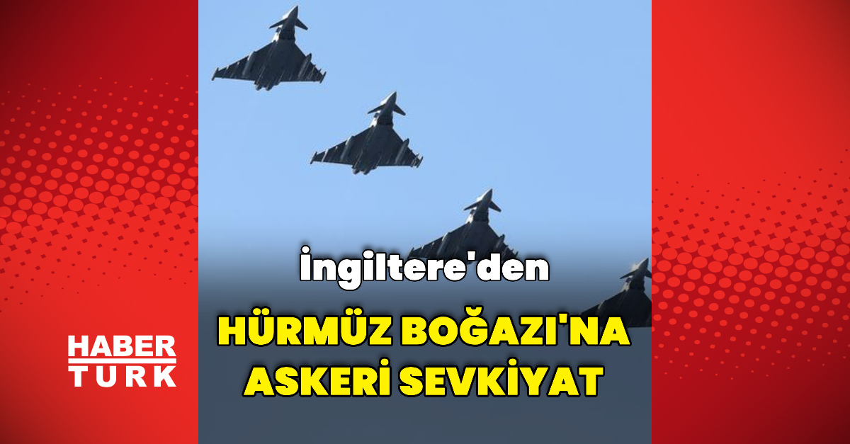 İngiltere Hürmüz Boğazı'na Ek Askeri Sevkiyat