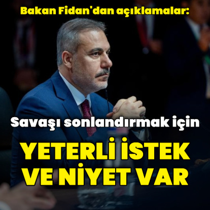 "Savaşı sonlandırmak için yeterli istek ve niyet var"