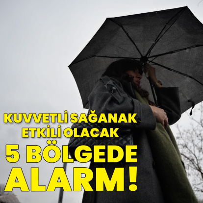 Sağanak yağmur uyarısı! 5 bölgede etkili olacak
