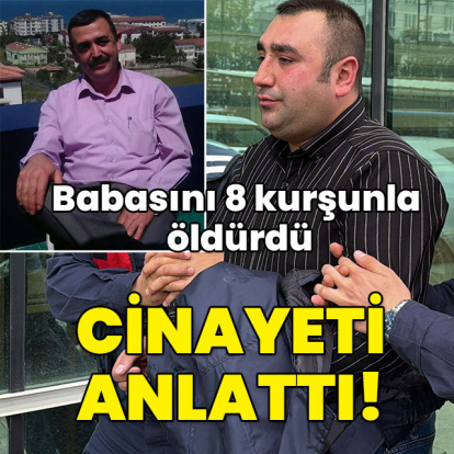 Babasını 8 kurşunla öldürdü! Cinayeti anlattı!