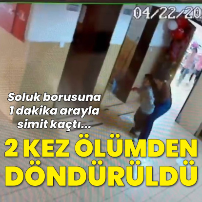 Yediği simit 2 kez soluk borusuna kaçtı