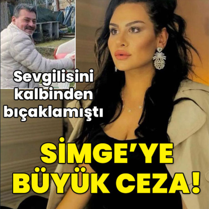 Sevgilisini öldüren Simge'ye büyük ceza!