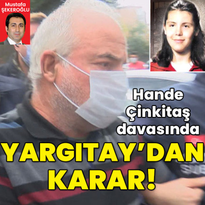 Hande Çinkitaş davasına Yargıtay son noktayı koydu!