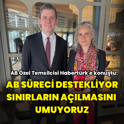 AB Özel Temsilcisi Habertürk'e konuştu