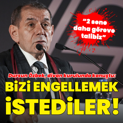 "Bizi engellemek istediler!"