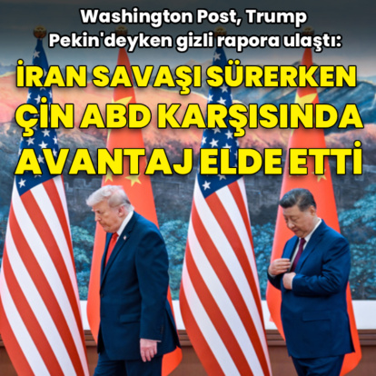 WP gizli rapora ulaştı: İran Savaşı sürerken Çin avantaj elde etti