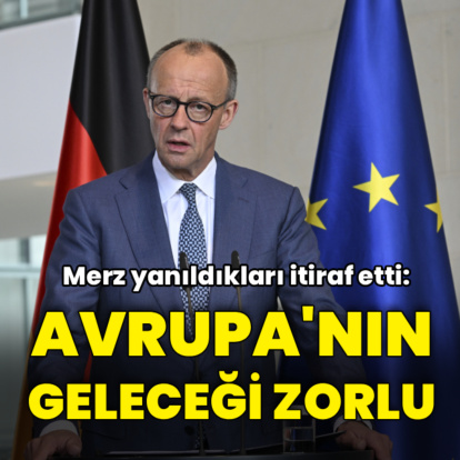 "Avrupa'nın geleceğini zorlu"