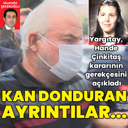 Yargıtay, Hande Çinkitaş kararının gerekçelerini açıkladı! Kan donduran ayrıntılar...