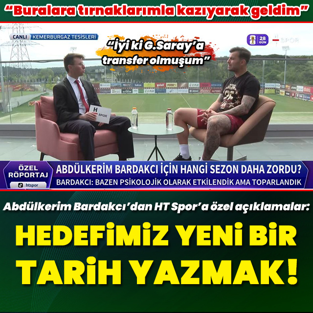 Abdülkerim Bardakcı'dan HT Spor'a özel açıklamalar!