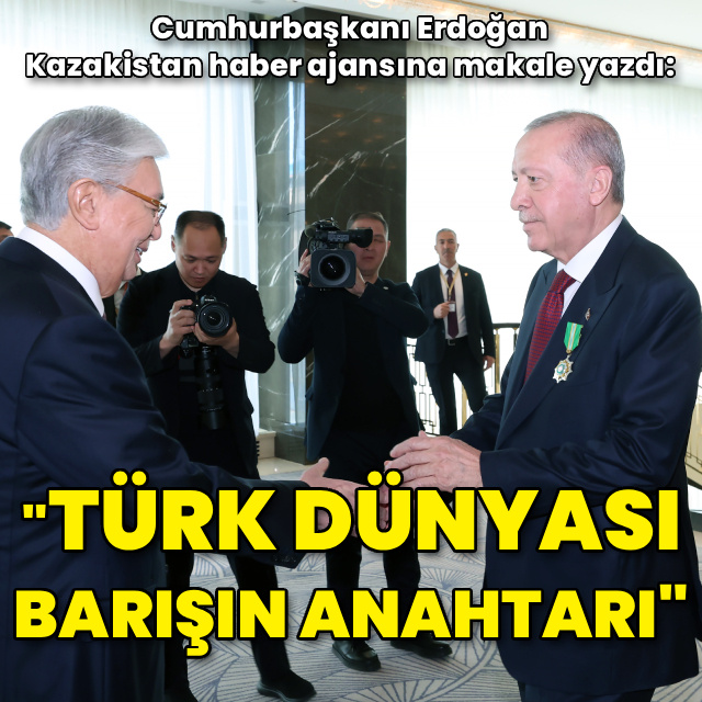 Cumhurbaşkanı Erdoğan'dan 'Türk Dünyası' makalesi