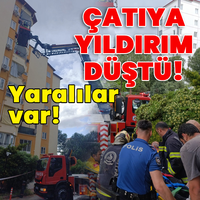 Çatıya yıldırım düştü! Yaralılar var!