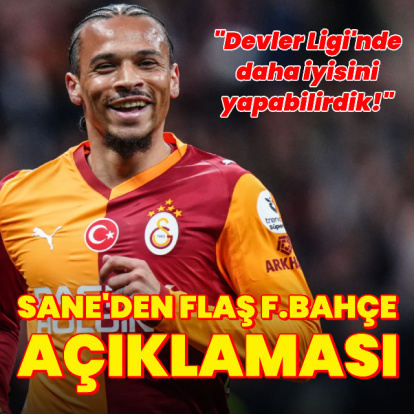 Leroy Sane'den flaş Fenerbahçe sözleri!