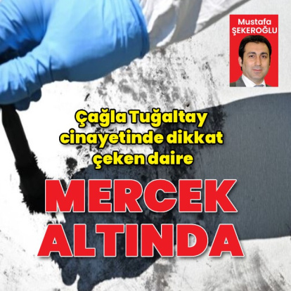 Çağla Tuğaltay cinayetinde dikkat çeken daire