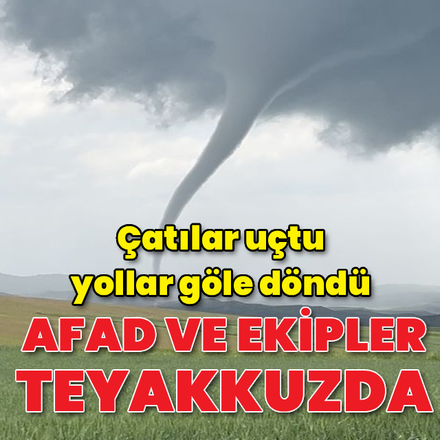 Hortum çatıları uçurdu, sel yolları göle çevirdi