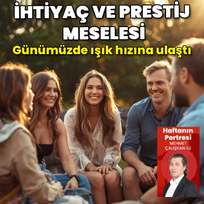 İhtiyaç ve prestij meselesi