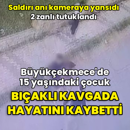 15 yaşındaki çocuğun öldüğü bıçaklı kavga kamerada