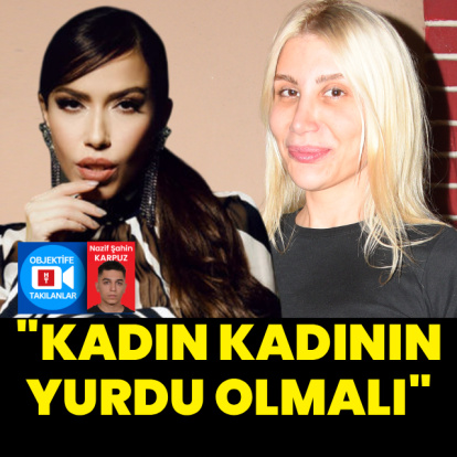 "Kadın kadının yurdu olmalı"