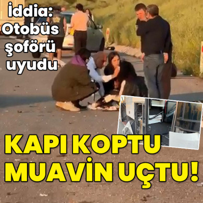 İddia: Otobüs şoförü uyudu... Kapı koptu muavin uçtu!