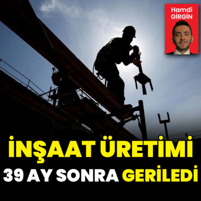 İnşaat üretimi 39 ay sonra geriledi