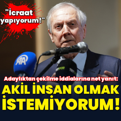 "Akil insan olmak istemiyorum, icraat yapıyorum!"