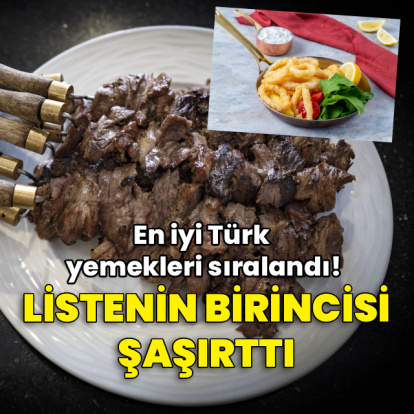 En iyi Türk yemekleri sıralandı! Listenin birincisi şaşırttı