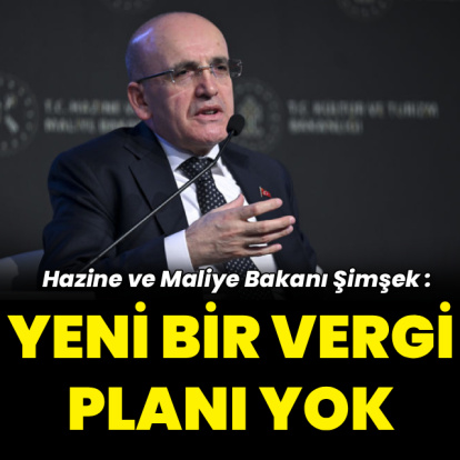 Bakan Şimşek: Yeni vergi planı yok