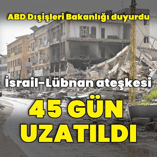 İsrail-Lübnan ateşkesi 45 gün uzatıldı