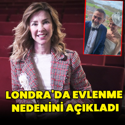 Londra'da evlenme nedenini açıkladı