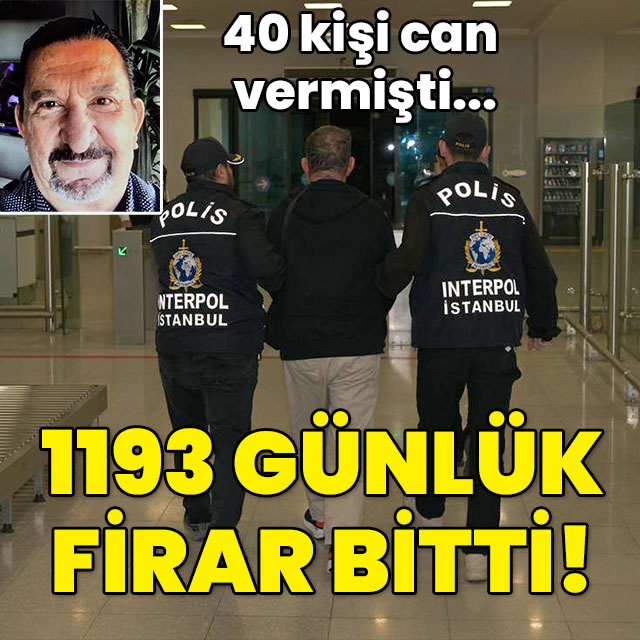 40 kişi can vermişti... 1193 günlük firar bitti!