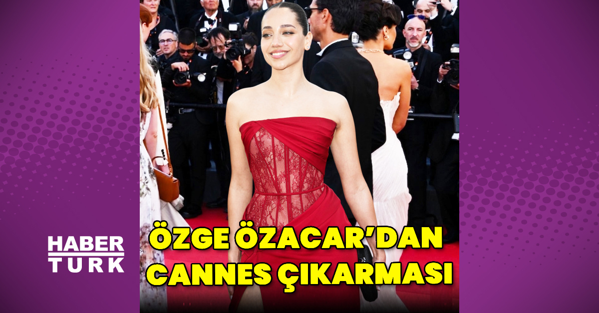 Özge Özacar Cannes'akatıldı