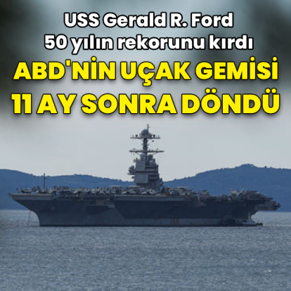 ABD'nin uçak gemisi 11 ay sonra döndü