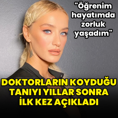 Doktorların koyduğu tanıyı ilk kez açıkladı