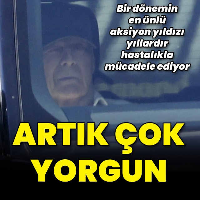 Bruce Willis artık çok yorgun