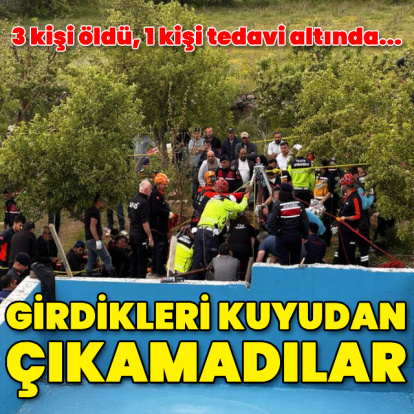 Temizlik için kuyuya giren 3 kişi öldü, 1 kişi tedavi altında