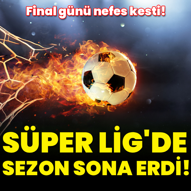 Süper Lig'de 2025-2026 sezonu sona erdi!