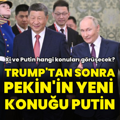 Trump'tan sonra Pekin'in yeni konuğu Putin