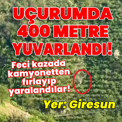 Uçurumda 400 metre yuvarlandılar!