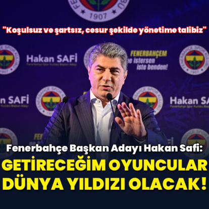 "Getireceğim oyuncular dünya yıldızı olacak"