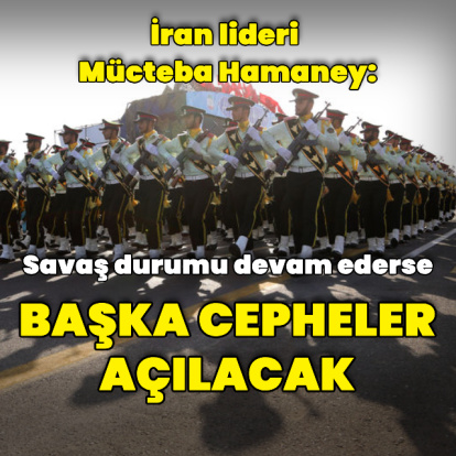 "Savaş durumunun devamı halinde başka cepheler açılacak"