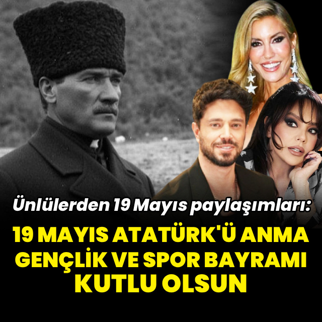 Ünlülerden 19 Mayıs paylaşımları