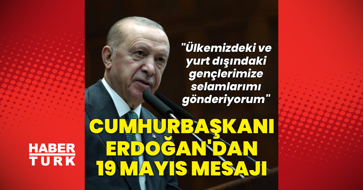 Cumhurbaşkanı Erdoğan'ın 19 Mayıs mesajı ve Mersin'deki olay