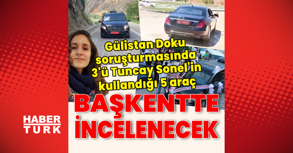 Gülistan Doku Soruşturmasında Tuncay Sonel'in Araçları İnceleniyor