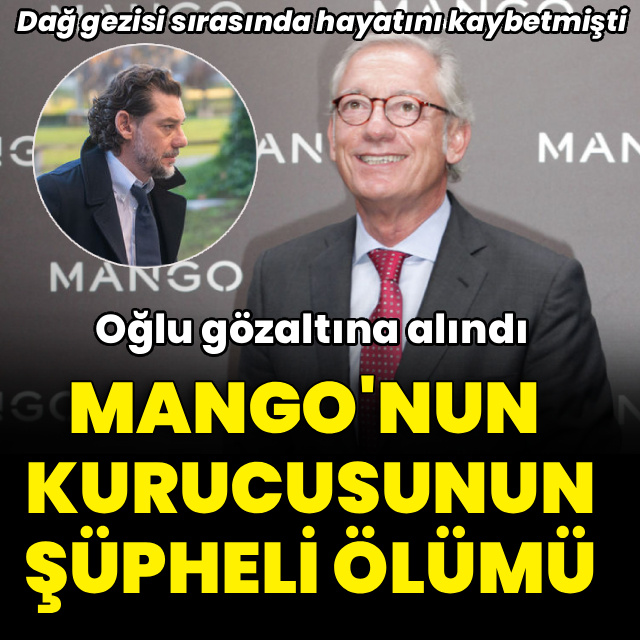 Mango'nun kurucusu Andiç'in şüpheli ölümü: Oğlu gözaltında