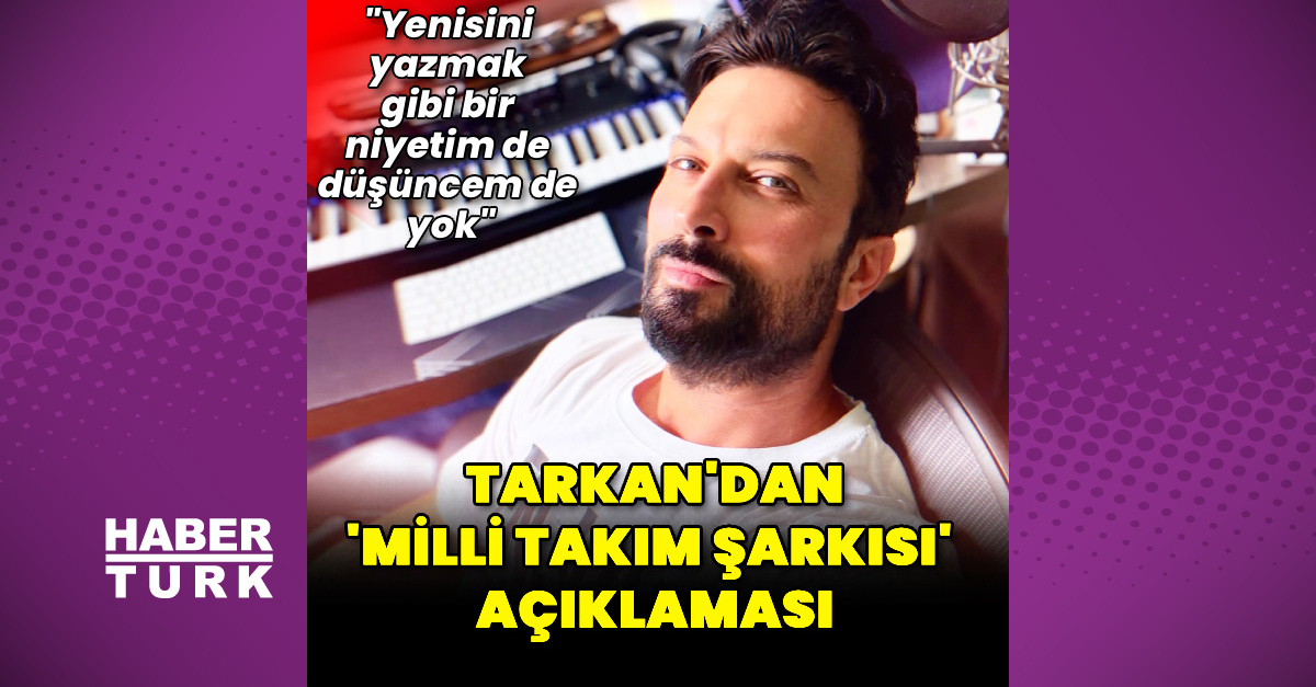Tarkan'ın Yeni Şarkısı ve Milli Takım Şarkısı Olma Durumu